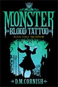 Monster Blood Tattoo 3: Factotum by D M Cornish
